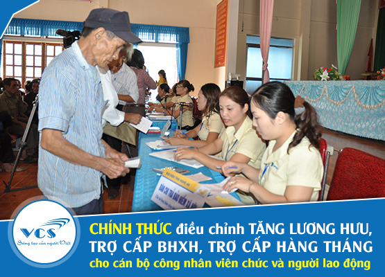 Chính thức điều chỉnh tăng lương hưu, trợ cấp BHXH, trợ cấp hàng tháng cho cán bộ công nhân viên chức và người lao động.